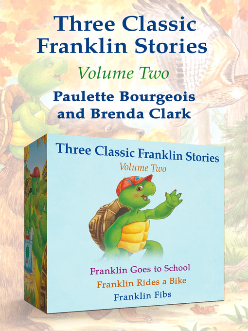 Title details for Franklin Goes to School, Franklin Rides a Bike, and Franklin Fibs by Paulette Bourgeois - Wait list